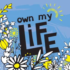 The Own My Life Podcast