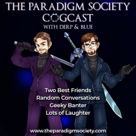 The Paradigm Society Cogcast with Derp & Blue