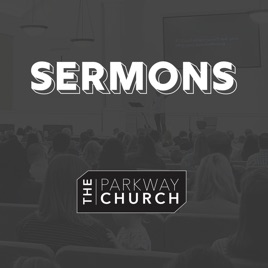 The Parkway Church Sermons