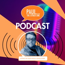 The "Paul... The Other One" Podcasts.