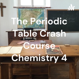 The Periodic Table Crash Course Chemistry 4