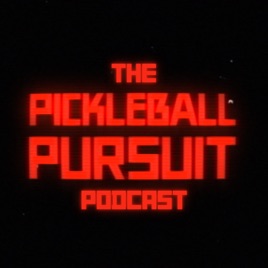 The Pickleball Pursuit Podcast