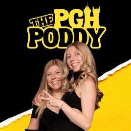 The Pittsburgh Poddy - Two Sisters Talking Crap In The ‘Burgh