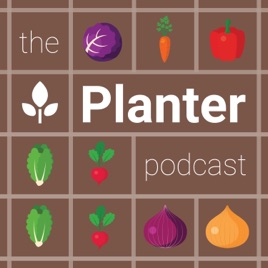 The Planter Podcast - Gardening Made Easier
