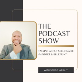 THE PODCAST SHOW with JOMEO WRIGHT