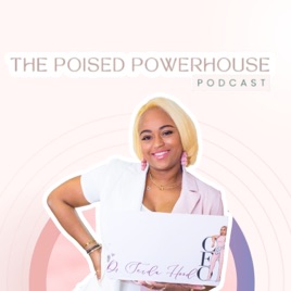 The Poised Powerhouse Podcast
