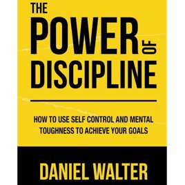 The Power of Discipline by Daniel Walter, Book Summary, Podcast, English