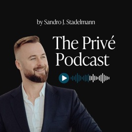 The Privé Podcast – mit Sandro J. Stadelmann