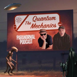 The Quantum Mechanics - Paranormal Podcast