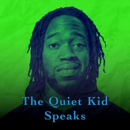 The Quiet Kid Speaks