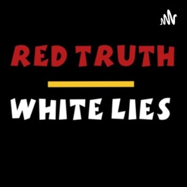 Red Truth & White Lies