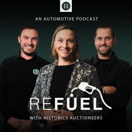 The Refuel Podcast with Historics Auctioneers
