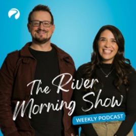 The River Morning Show Weekly Podcast