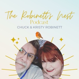 The Robinett's Nest with Chuck and Kristy