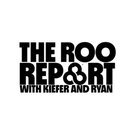 The Roo Report with Kiefer and Ryan