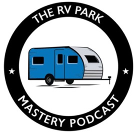 The RV Park Mastery Podcast
