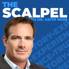 The Scalpel With Dr. Keith Rose