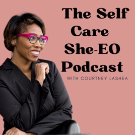 The Self Care She-EO Podcast