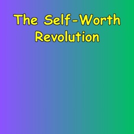 The Self-Worth Revolution | Building Yourself Back Up