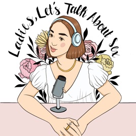Ladies Let's Talk About Sex