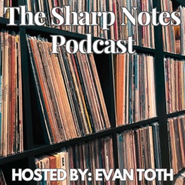 The Sharp Notes with Evan Toth