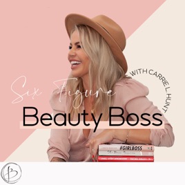 The Six Figure Beauty Boss Podcast