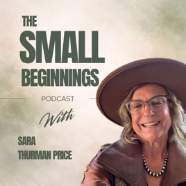 The Small Beginnings with Sara Thurman Price