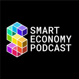 The Smart Economy Podcast: Real-World Blockchain Applications with Crypto, DeFi, NFTs, and DAOs