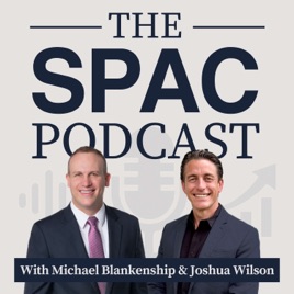 The SPAC Podcast: Special Purpose Acquisition Company