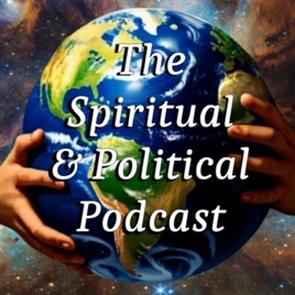 The Spiritual and Political Podcast