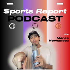 The Sports Report with Marco Hernandez