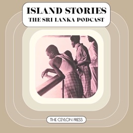 The Sri Lanka Podcast: Island Stories