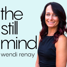 The Still Mind with Wendi Renay