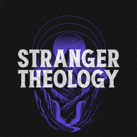 The Stranger Theology Bible In A Year Podcast