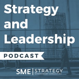 The Strategy and Leadership Podcast with Anthony C. Taylor