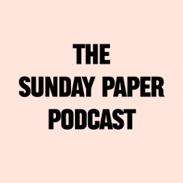 The Sunday Paper Podcast