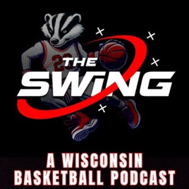 The Swing: A Wisconsin Badgers Basketball Podcast