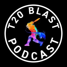The T20 Blast Cricket Podcast
