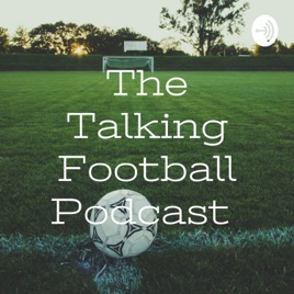 The Talking Football Podcast