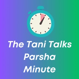 The Tani Talks Parsha Minute