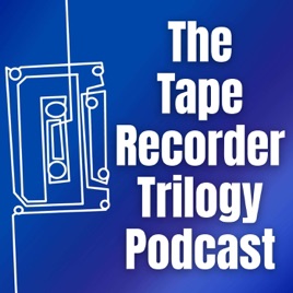The Tape Recorder Trilogy