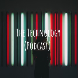 The Technology (Podcast)