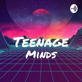 Teenage Minds