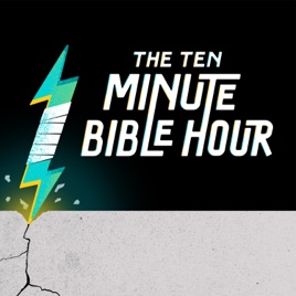 The Ten Minute Bible Hour Podcast