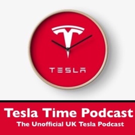 The Tesla Time Podcast - The Unofficial UK Tesla Podcast