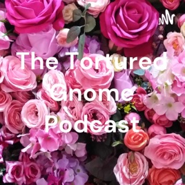 The Tortured Gnome Podcast