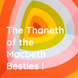 The Thaneth of the Macbeth Besties !