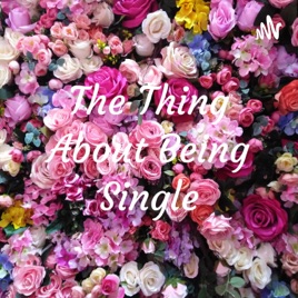 The Thing About Being Single