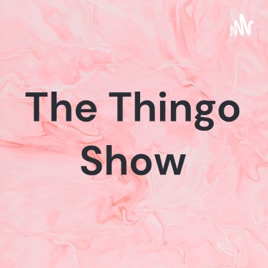 The Thingo Show