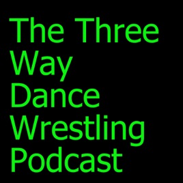The Three Way Dance Wrestling Podcast